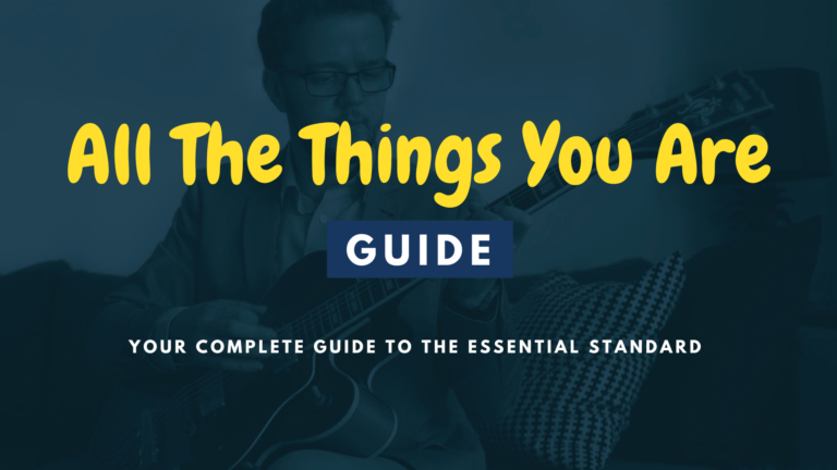 All The Things You Are Guide
