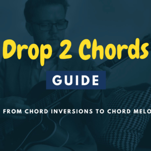 Drop 2 Chords: A Complete Guide