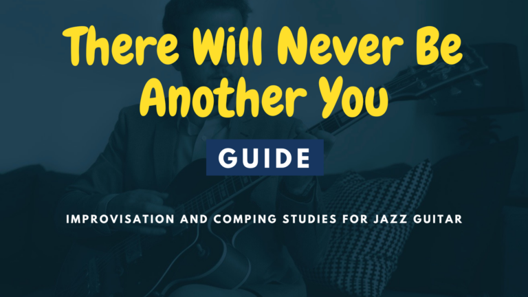 There Will Never Be Another You Jazz Guitar Guide